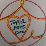 Joyful Home Care! I am a skilled home organizer and I love to cook, clean and run errands and more!