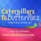 Caterpillars To Butterflies Child Care, L.L.C.