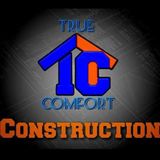 True comfort construction