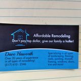 Don't pay top dollar, give me a holler. Affordable Remodeling