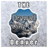 Drywall King Of Denver Hang, Finish, Texture, Paint