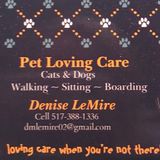Pet Loving Care! I will care for your pet just as would when you cant be there! I love cats and dogs!